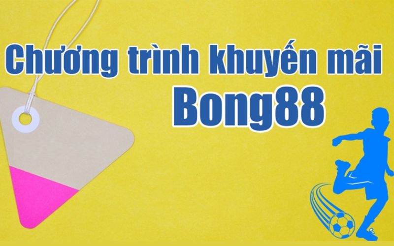 Tổng hợp chương trình khuyến mãi Bong88 cho thành viên mới và cũ